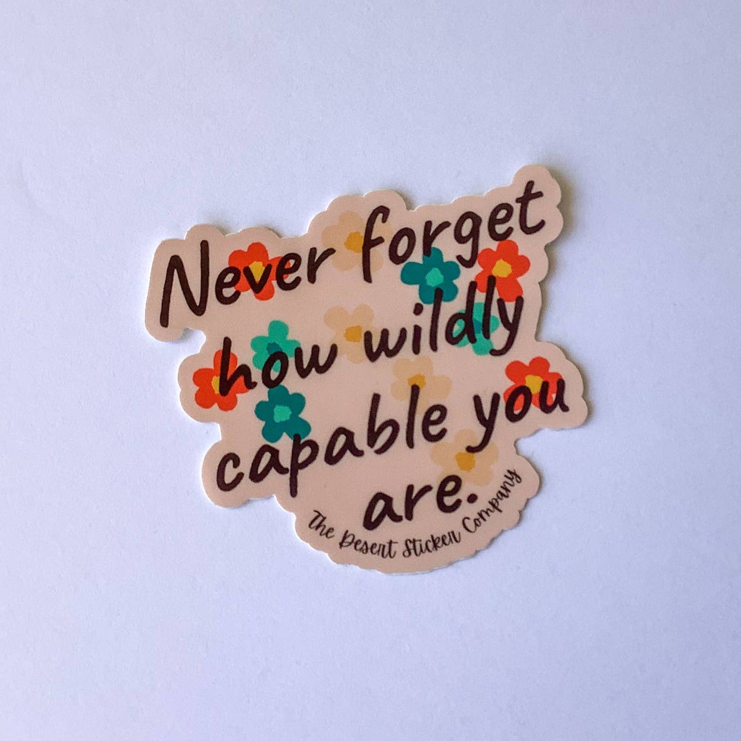 Never Forget How Wildly Capable You Are Sticker