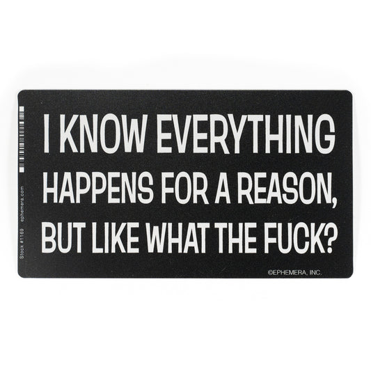I Know Everything Happens for a Reason sticker