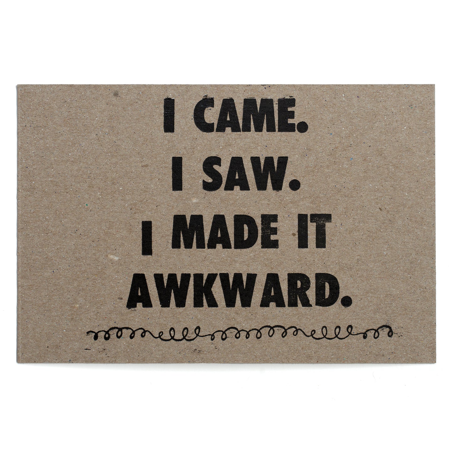 I Came, I Saw, I Made it Awkward Postcard