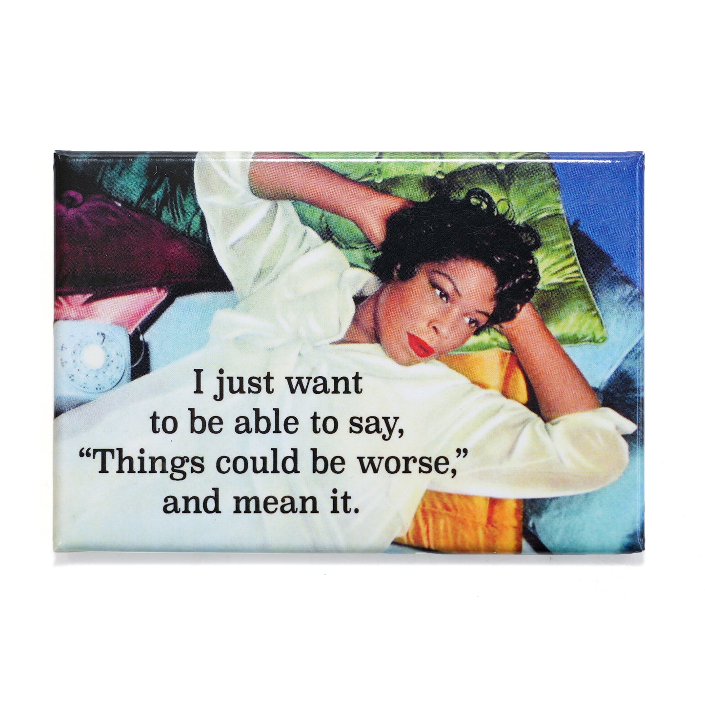 Things Could Be Worse... Magnet