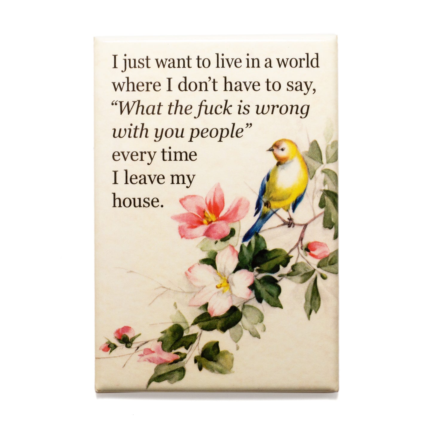 Live in a world where I don't have to say WTF… Magnet