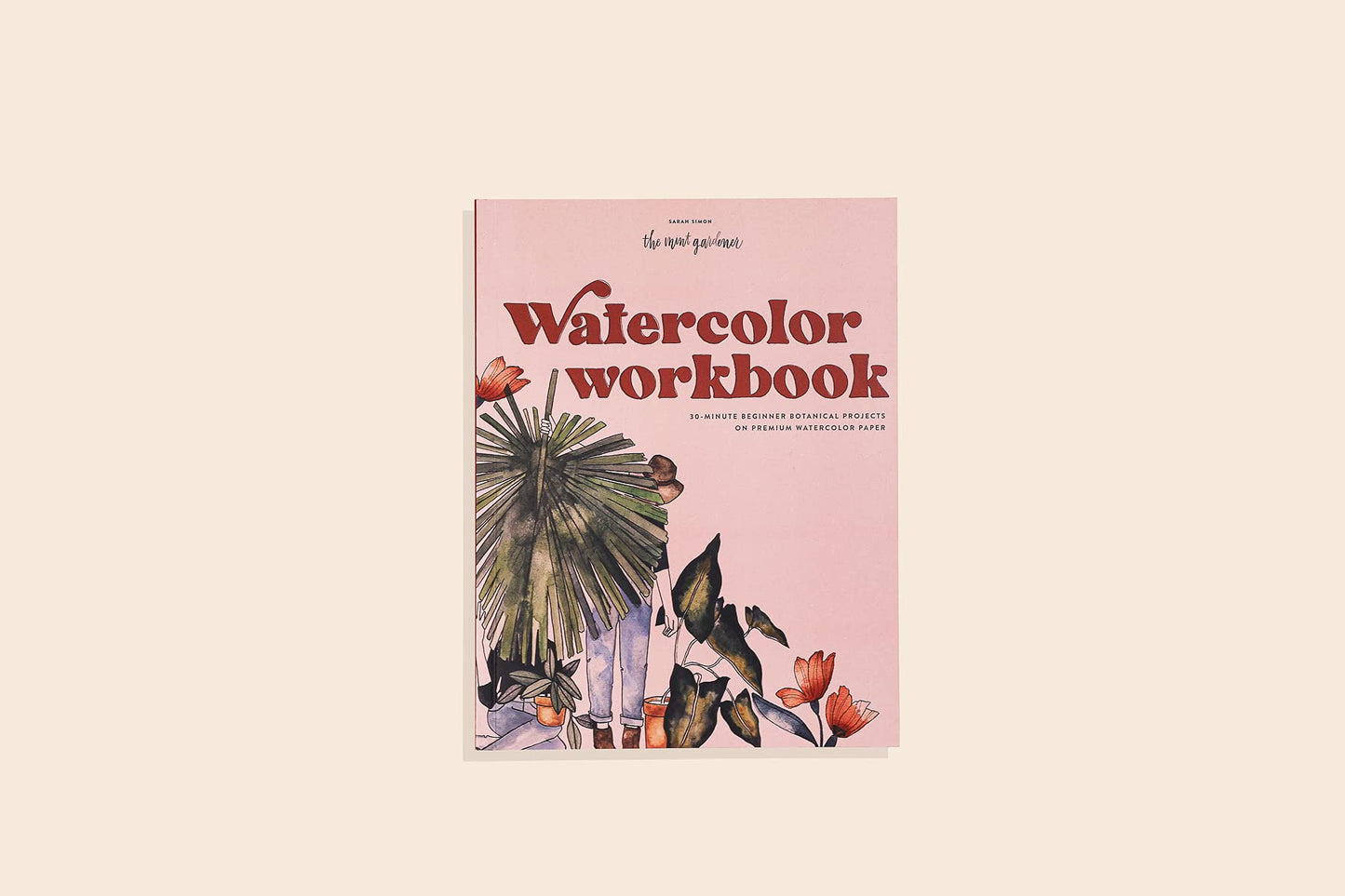 Watercolor Workbook: 30-Minute Beginner Botanical Projects