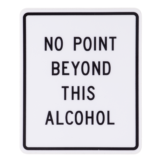 No Point Beyond This Alcohol Sticker