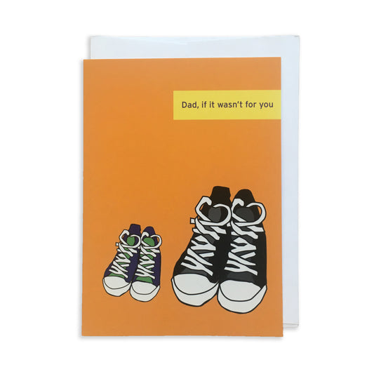 Dad, If It Wasn't for You Shoes Card