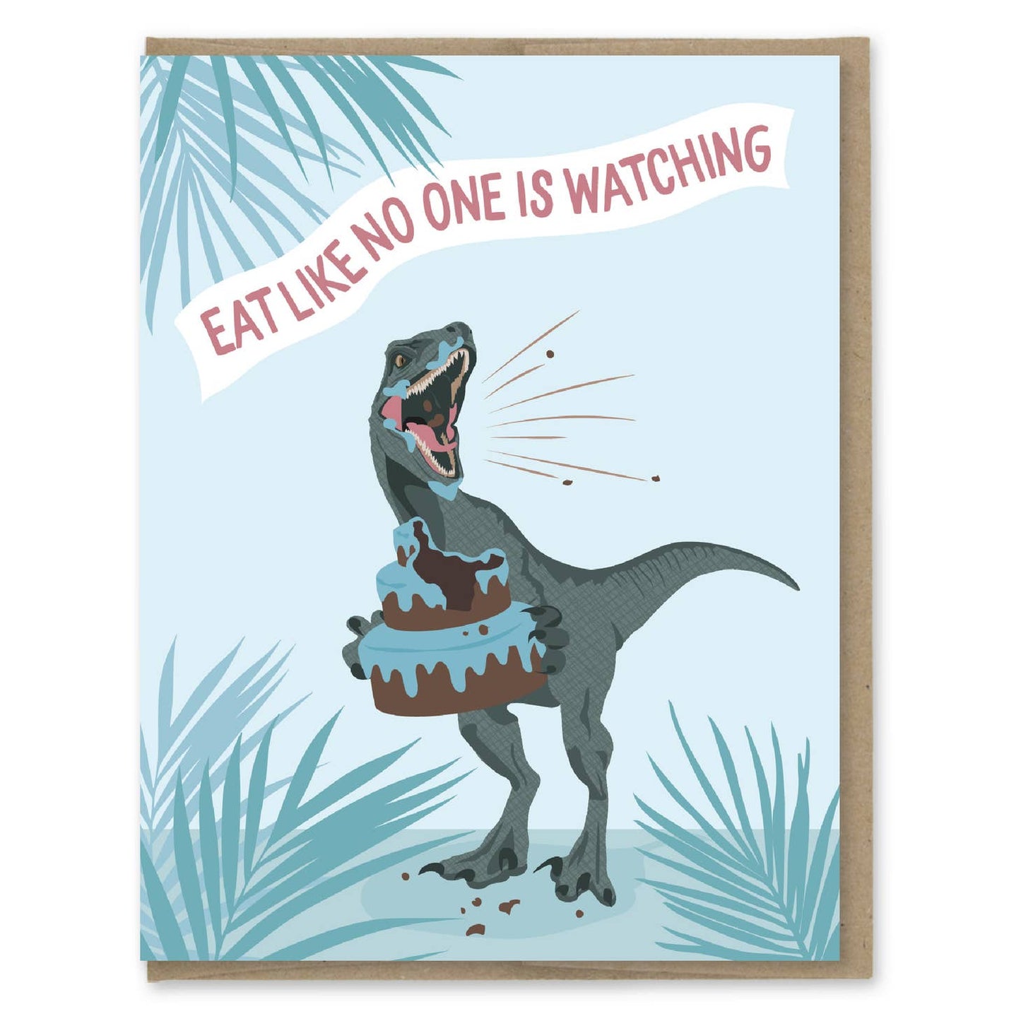Eat Like No One Is Watching Birthday Card