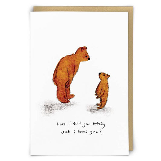 Have I Told You Greeting Card