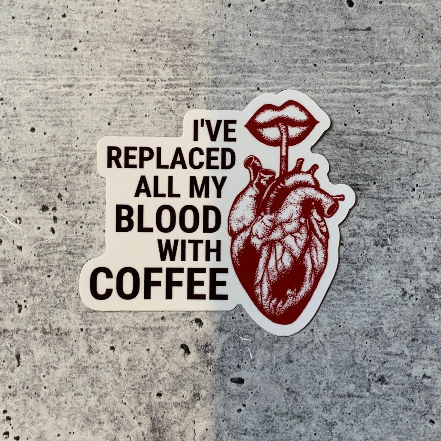I'Ve Replaced All My Blood with Coffee Vinyl Sticker