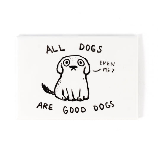 All Dogs are Good Dogs Magnet