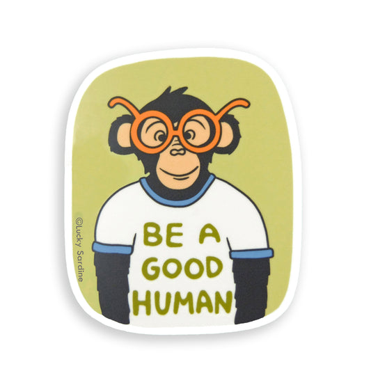 Chimpanzee Be A Good Human, Be Kind Vinyl Sticker