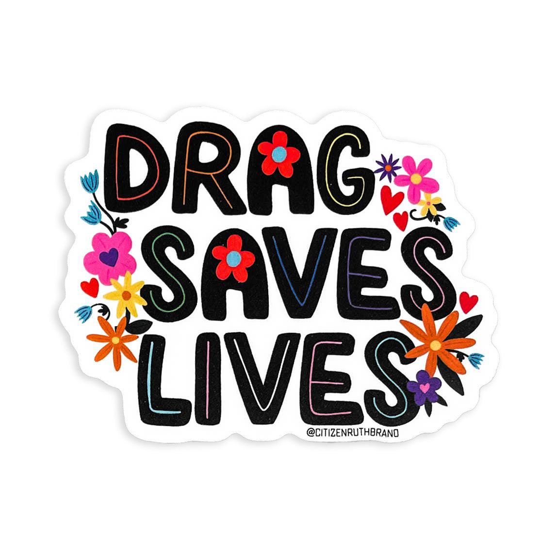 Drag Saves Lives Sticker
