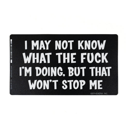 I May Not Know What the Fuck I'm Doing… Large Sticker