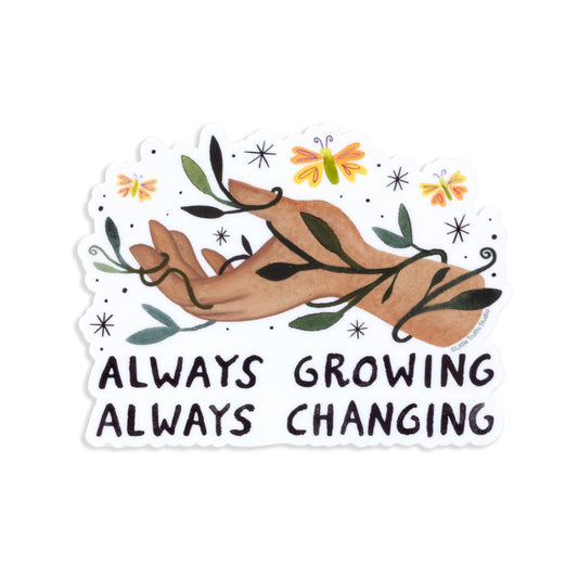 Always Growing, Always Changing Sticker