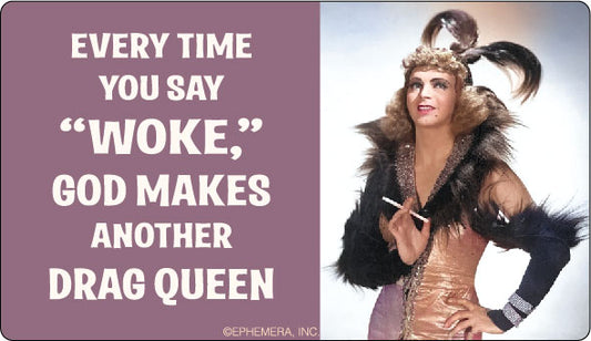 Every Time You Say Woke Sticker
