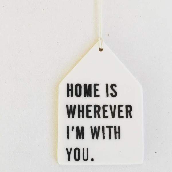 Porcelain Wall Tag - Home is wherever I'm with you