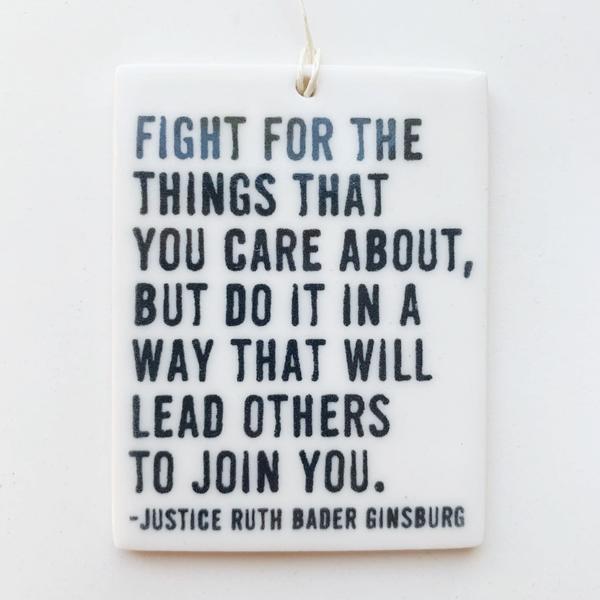 Porcelain Wall Tag - Fight for things you care about... RBG Quote