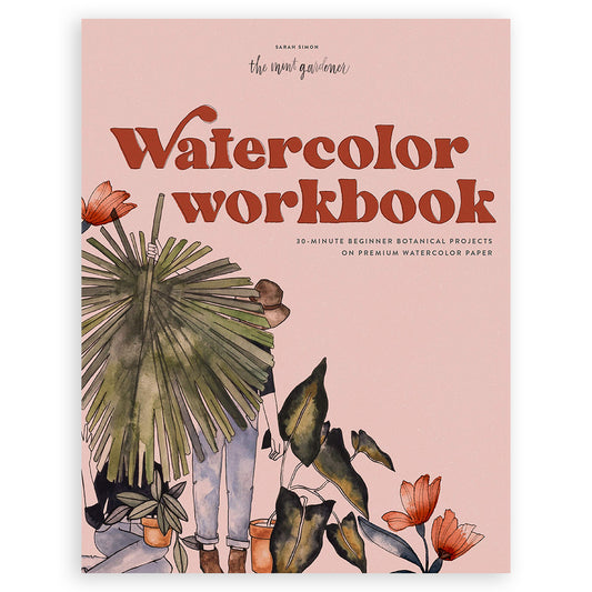 Watercolor Workbook: 30-Minute Beginner Botanical Projects