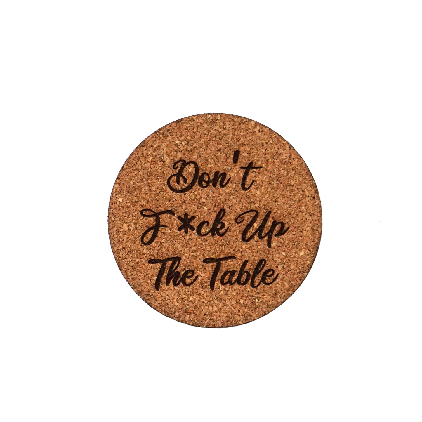 Don't F*ck Up the Table Engraved Cork Coasters