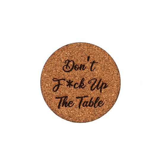 Don't F*ck Up the Table Engraved Cork Coasters