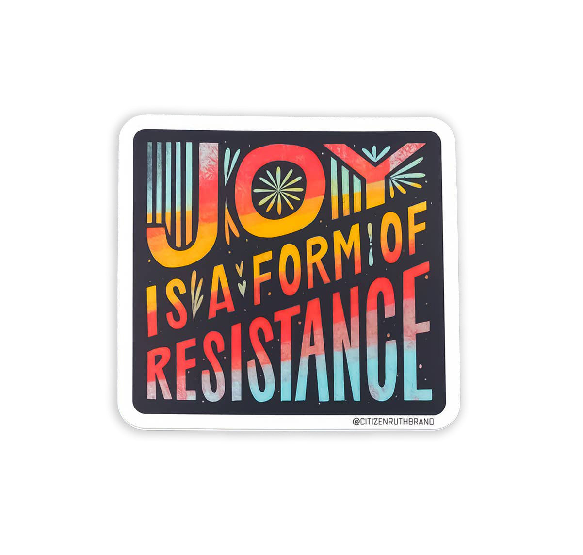 Joy is a form of Resistance sticker