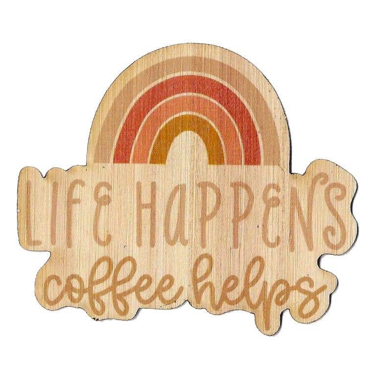 Life Happens, Coffee Helps Wood Sticker