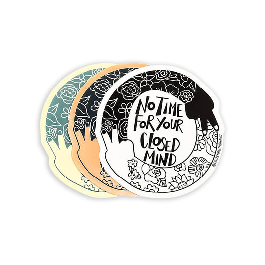 No Time for Your Closed Mind Sticker