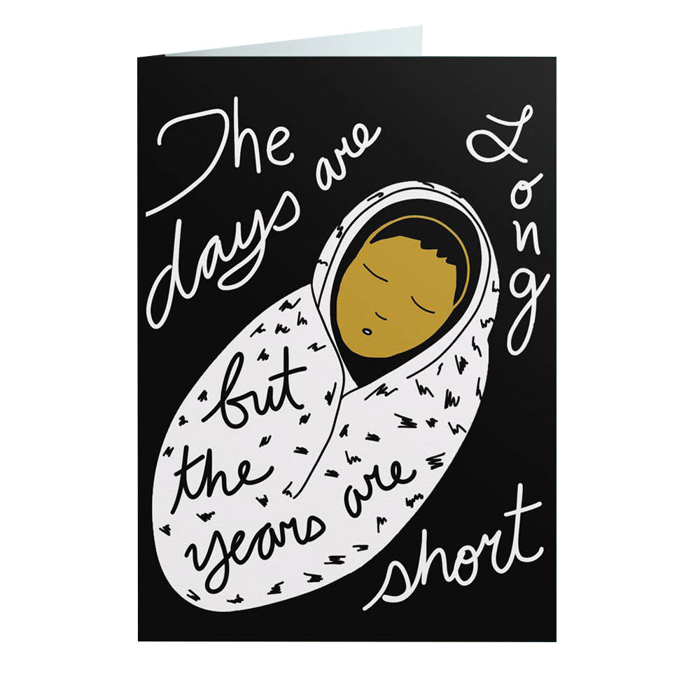 The Days Are Long… Years Are Short Baby Card